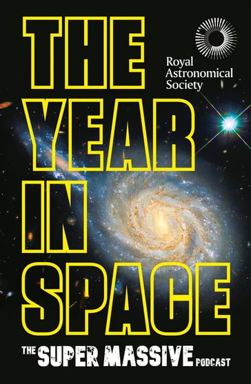 The Year in Space - The Supermassive Podcast (Izzie Clarke - Dr Becky Smethurst - Richard Hollingham and Robert Massey)