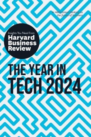 The Year in Tech, 2024 - Harvard Business Review - David De Cremer - Richard Florida - Ethan Mollick - Nita A. Farahany