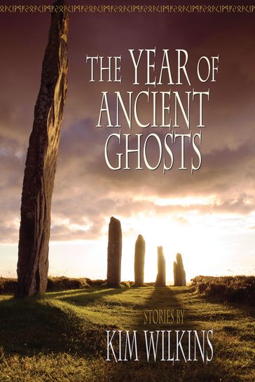 The Year of Ancient Ghosts - Kim Wilkins