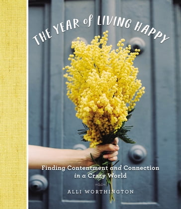 The Year of Living Happy - Alli Worthington