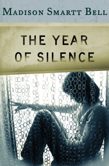 The Year of Silence - Madison Smartt Bell