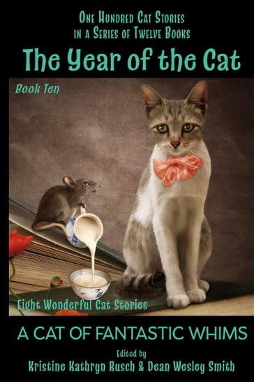 The Year of the Cat: A Cat of Fantastic Whims - Annie Reed - Dean Wesley Smith - E. Nesbit - Geoffrey A. Landis - Jamie Ferguson - Kristine Kathryn Rusch - Lisa Silverthorne - Liz Pierce