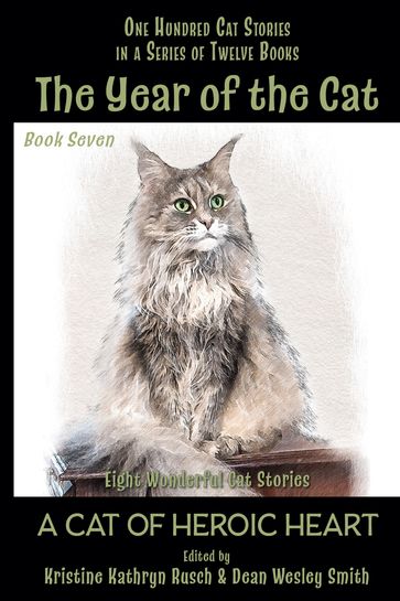 The Year of the Cat: A Cat of Heroic Heart - Carole Nelson Douglas - Dean Wesley Smith - E. Nesbit - Jamie Ferguson - Kristine Kathryn Rusch - Lisa Silverthorne - Liz Pierce - Stefon Mears