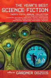 The Year s Best Science Fiction: Twenty-Fifth Annual Collection