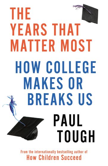 The Years That Matter Most - Paul Tough