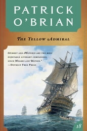 The Yellow Admiral (Vol. Book 18) (Aubrey/Maturin Novels)