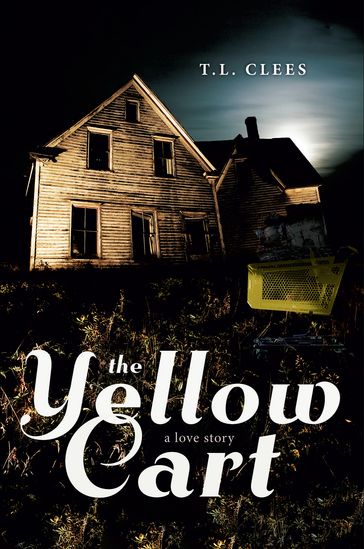 The Yellow Cart - T.L. Clees
