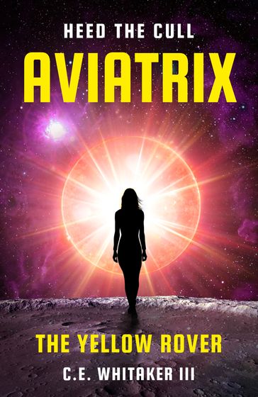 The Yellow Rover: Aviatrix - C.E. Whitaker III