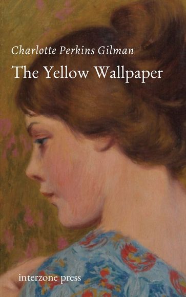 The Yellow Wallpaper - Charlotte Perkins Gilman