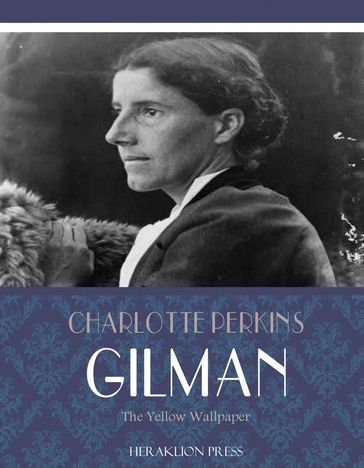 The Yellow Wallpaper - Charlotte Perkins Gilman