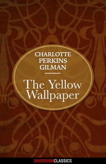 The Yellow Wallpaper (Diversion Classics) - Charlotte Perkins Gilman