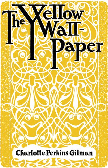 The Yellow Wallpaper - Charlotte Perkins Gilman