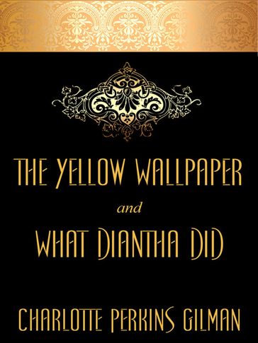 The Yellow Wallpaper and "What Diantha Did" - Charlotte Perkins Gilman