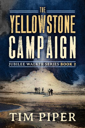 The Yellowstone Campaign - Tim Piper