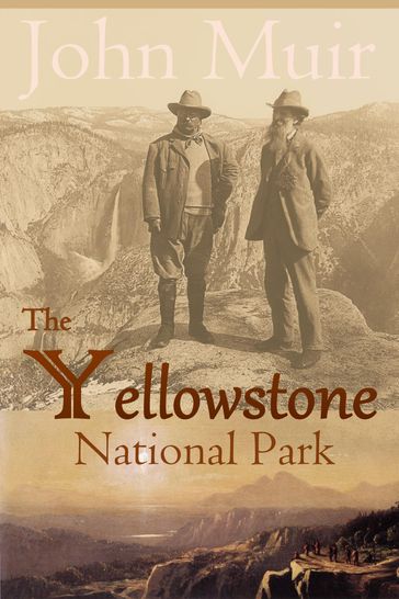 The Yellowstone National Park - John Muir