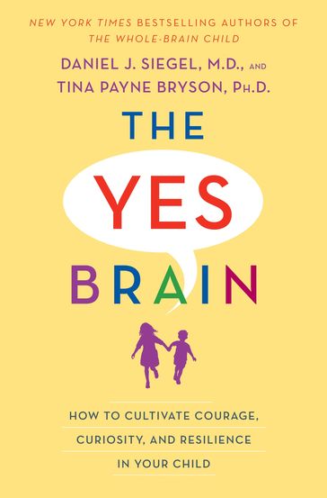 The Yes Brain - Tina Payne Bryson - M.D. Daniel J. Siegel