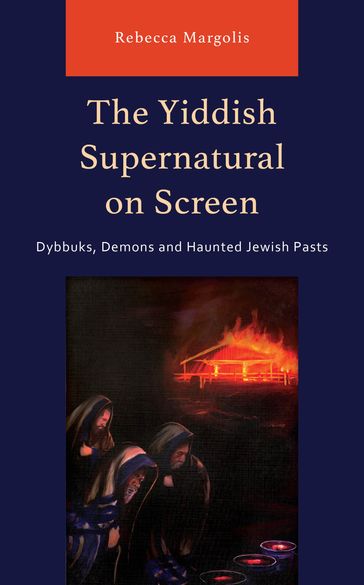 The Yiddish Supernatural on Screen - Rebecca Margolis - Monash University