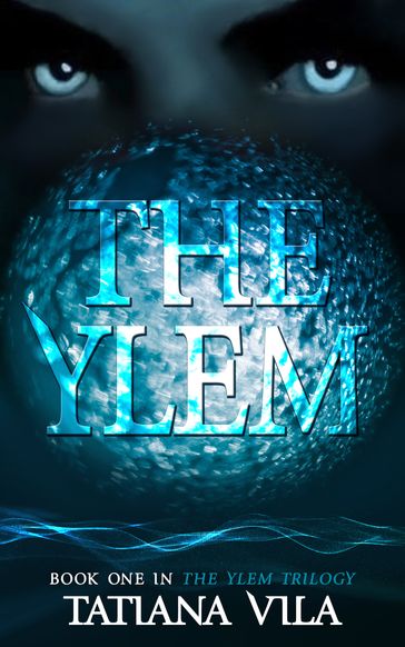The Ylem (The Ylem Trilogy, # 1) - Tatiana Vila