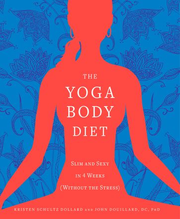 The Yoga Body Diet - John Douillard - Kristen Schultz Dollard