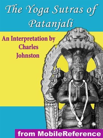The Yoga Sutras Of Patanjali: An Interpretation By Charles Johnston (Mobi Classics) - Charles Johnston (Interpretation) Patanjali