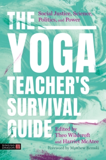 The Yoga Teacher's Survival Guide - Theo Wildcroft - Harriet McAtee