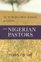 The Yoruba Obas (kings), the gods...and Nigerian Pastors