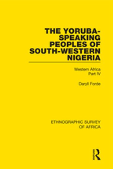 The Yoruba-Speaking Peoples of South-Western Nigeria - Daryll Forde