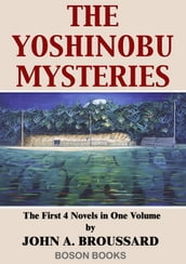 The Yoshinobu Mysteries:Volume 1, The First 4 Novels