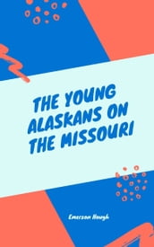 The Young Alaskans on the Missouri