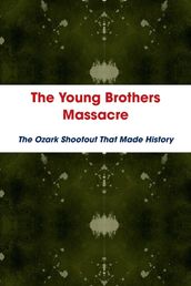 The Young Brothers Massacre: The Ozark Shootout That Made History