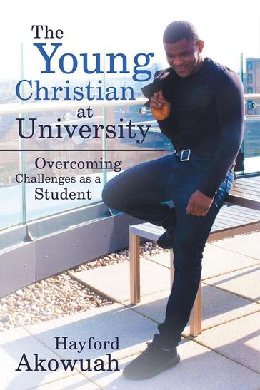 The Young Christian at University - Hayford Akowuah