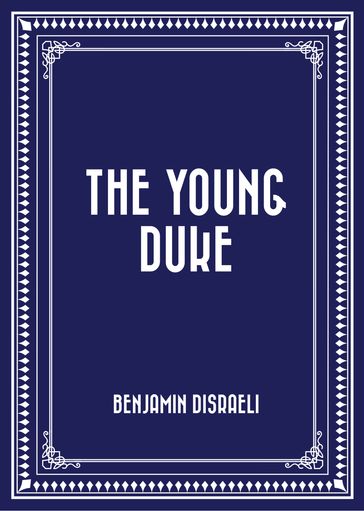 The Young Duke - Benjamin Disraeli