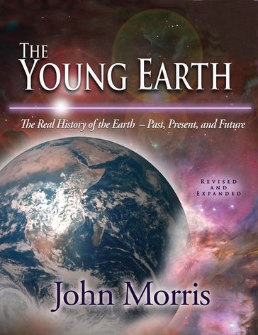 The Young Earth - Dr. John D. Morris