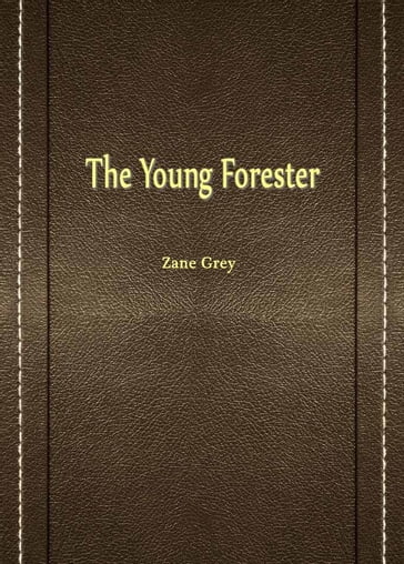 The Young Forester - Zane Grey