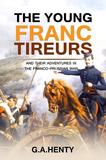 The Young Franc Tireurs - G.A. Henty