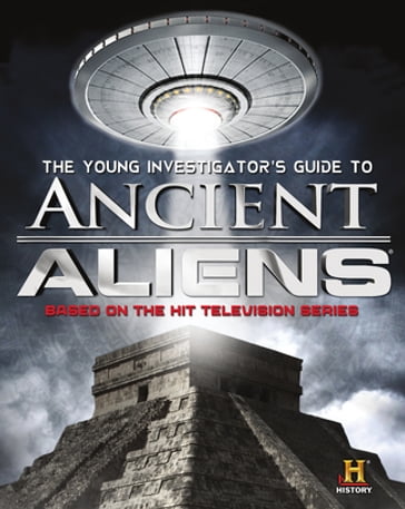 The Young Investigator's Guide to Ancient Aliens - History Channel