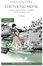 The Young Monk: A Story in Simplified Chinese and Pinyin, 600 Word Vocabulary