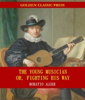 The Young Musician; Or, Fighting His Way