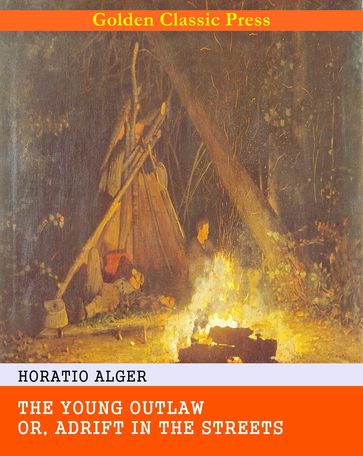 The Young Outlaw; or, Adrift in the Streets - Horatio Alger