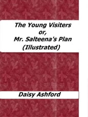 The Young Visiters or, Mr. Salteena s Plan (Illustrated)