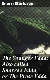 The Younger Edda; Also called Snorre