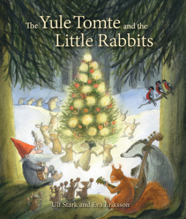The Yule Tomte and the Little Rabbits - Ulf Stark