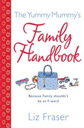 The Yummy Mummy s Family Handbook