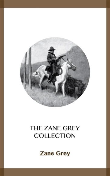 The Zane Grey Collection - Zane Grey