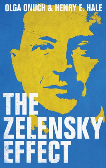 The Zelensky Effect - Olga Onuch - Henry E. Hale