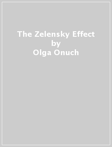 The Zelensky Effect - Olga Onuch - Henry E. Hale
