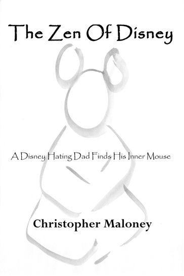 The Zen of Disney - CHRISTOPHER MALONEY