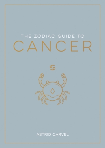 The Zodiac Guide to Cancer - Astrid Carvel