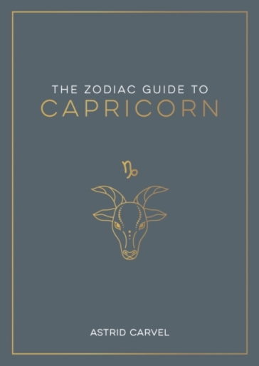 The Zodiac Guide to Capricorn - Astrid Carvel