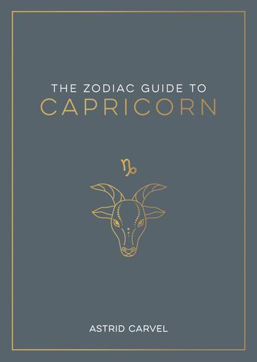 The Zodiac Guide to Capricorn - Astrid Carvel
